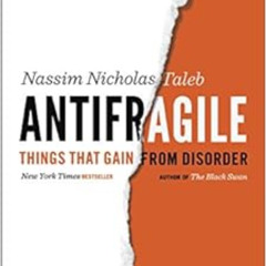 Get EPUB 💚 Antifragile: Things That Gain from Disorder (Incerto) by Nassim Nicholas