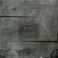 Godless & FAAFOO - Beggin For More