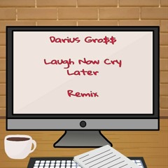 Darius Gro$$ - ( Drakes Laugh Now Cry Later Remix)