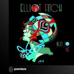 Premiere: Elliot Fitch - Next To Me (Extended Mix) - Be Yourself Music