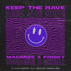 Madmize X Frisky - Keep The Rave