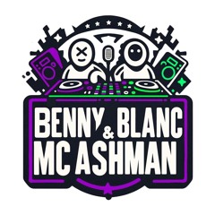 Benny Blanc & MC Ashman 1st Published Mix