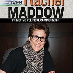 [PDF] Read Rachel Maddow: Primetime Political Commentator (Remarkable LGBTQ Lives) by  Amy Houts