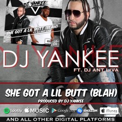 She Got A Lil Butt (Blah)ft DJ Ant Liva (Reggaeton)