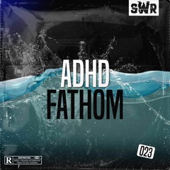 ADHD - Fathom (Free Download)