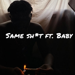 Same Sh*t (Ft. Baby) (First Song)
