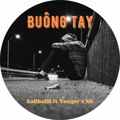 BUÔNG TAY - BallballB ft. Yeager X NK