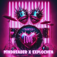 MindReader X Explochen - Tainted Love Remix