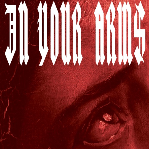 In your arms (Out Now On Bandcamp, Link Below)