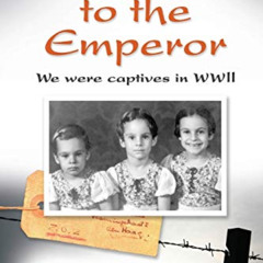 [FREE] EPUB √ Bowing to the Emperor: We Were Captives in WWII by  Robine Andrau &  Kl