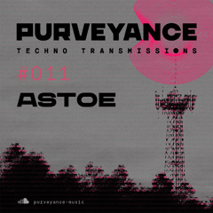 Purveyance Techno Transmissions 011 Astoe