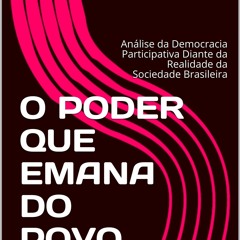 PDF Book O PODER QUE EMANA DO POVO: An?lise da Democracia Participativa Diante da Realidade da
