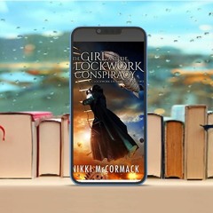 The Girl and the Clockwork Conspiracy, Clockwork Enterprises Book 2#. Download Now [PDF]