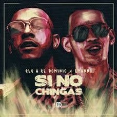 Ele A El Dominio Ft Lyanno - Si No Chingas (Audio Oficial)