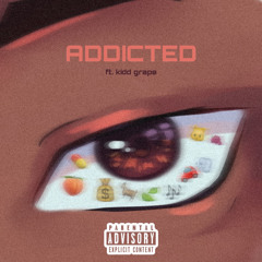 Addicted (ft. Kidd Grape)