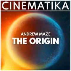 Andrew Maze - The Origin [CINEMATIKA SERIES]