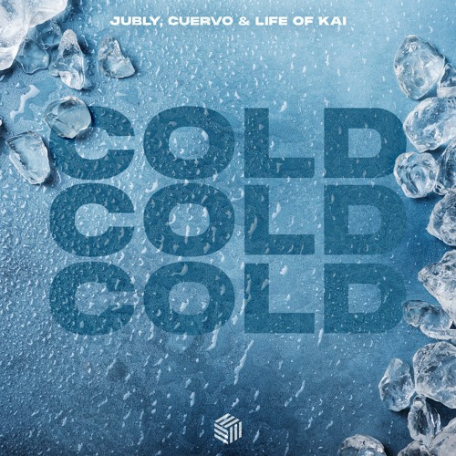 Jubly, Cuervo & Life Of Kai - Cold