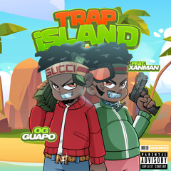 Trap Island Ft. Xanman [Prod. By OG Guapo]