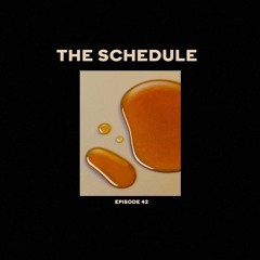 The Schedule Ep. 42