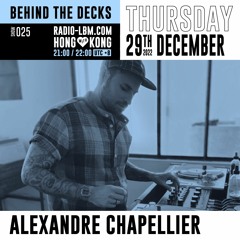 Alexandre Chapellier @ Radio LBM - Behind The Decks EP.25 - Dec 2022