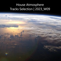 House Atmosphere - Tracks Selection | 2023_W09