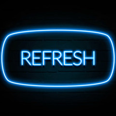 Refresh