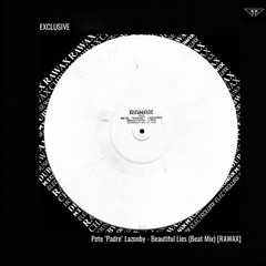 EXCLUSIVE: Pete 'Padre' Lazonby - Beautiful Lies (Beat Mix) [RAWAX]