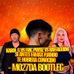 KAROL G Vs Eric Prydz Vs Raffa Guido - Si Antes Famax Pjanoo Te Hubiera Conocido (Mo27Da Bootleg)