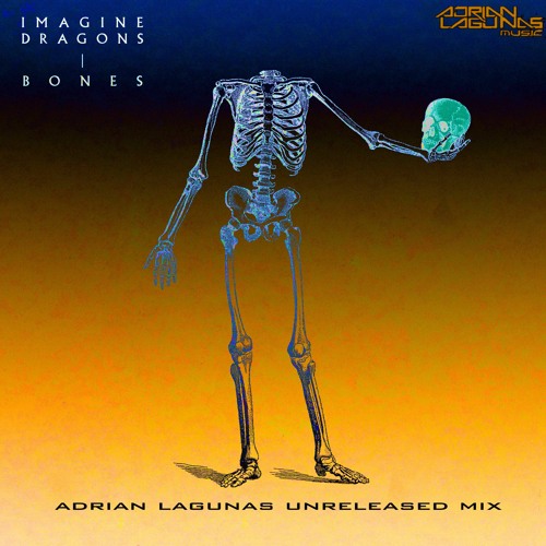 Supportify Imagine Dragons Bones (Adrian Lagunas Unreleased Mix