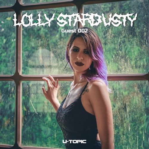 U-Topic Guest 002: Lolly Stardusty