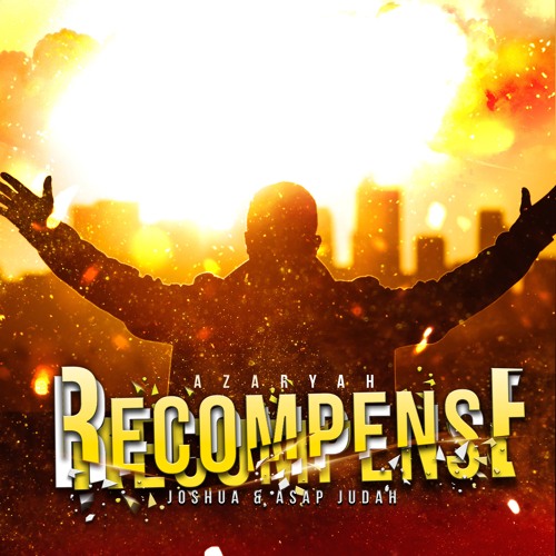 Recompense - Ft Joshua & Asap Judah