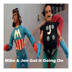 Mike & Jon Got It Going On - Episode 135 - 8-24-22
