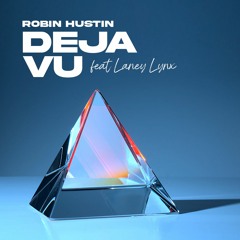 Robin Hustin - Deja Vu (feat. Laney Lynx)
