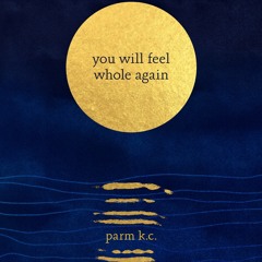 [epub Download] You Will Feel Whole Again BY : Parm K.C.