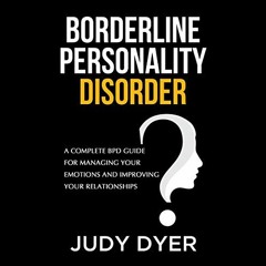 [GET] KINDLE 📚 Borderline Personality Disorder: A Complete BPD Guide for Managing Yo