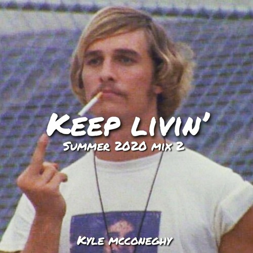 Keep Livin' - Summer 2020 Mix 2
