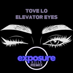 Tove Lo - Elevator Eyes (Exposure Kills Remix)