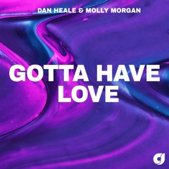 Dan Heale & Molly Morgan - Gotta Have Love