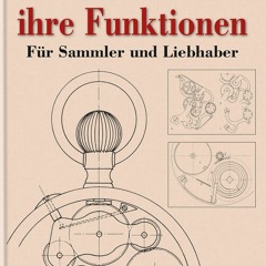 Download Book [PDF] Die Uhr und ihre Funktionen: F?r Sammler und Liebhaber (German Edition)