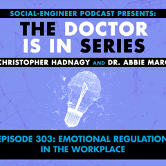 Ep. 303 - The Doctor Is In Series - Emotional Regulation in the Workplace