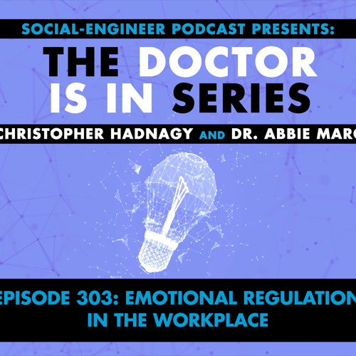 Ep. 303 - The Doctor Is In Series - Emotional Regulation in the Workplace