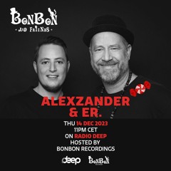 BonBon and Friends - ER. & alexZander @ Radio Deep 14 Dec 2023