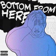 Bottom From Here - Juice WRLD