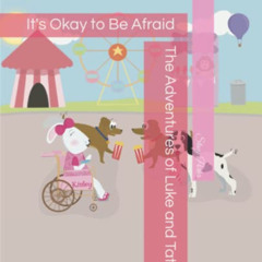 [VIEW] EPUB 💚 The Adventures of Luke and Tater: It's Okay to Be Afraid by  Stacy M P