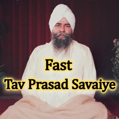 Fast Tav Prasad Savaiye - Sant Baba Bhagwan Singh Ji (Rara Sahib - Begowal)
