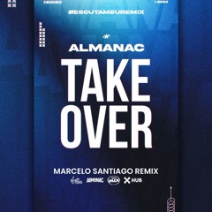 Almanac - Take Over (Marcelo Santiago Remix)