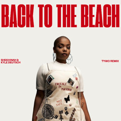 Shekhinah & Kyle Deutsch - Back to the Beach (Tywo Remix)