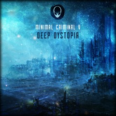 Minimal Criminal V - Deep Dystopia (Out now)