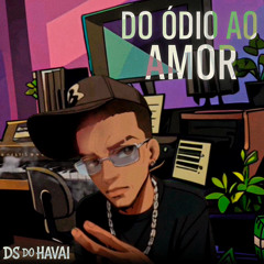 Do Odio ao Amor