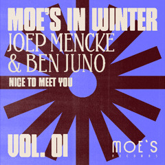 PREMIERE: Joep Mencke & Ben Juno - Nice To Meet You (Original Mix) - COMING ON MOE'S IN WINTER COMPILATION DEC 19TH